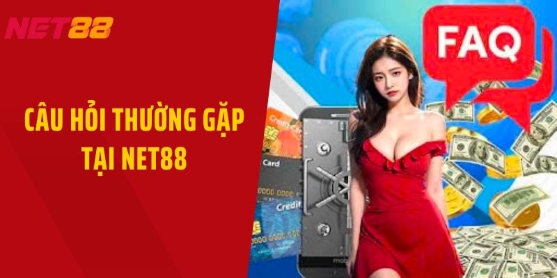 Câu Hỏi Thường Gặp Tại Net88