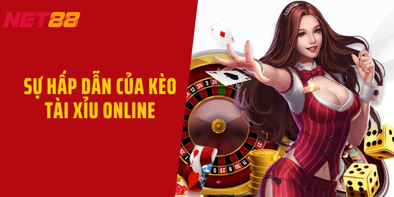 Sự hấp dẫn của kèo tài xỉu online