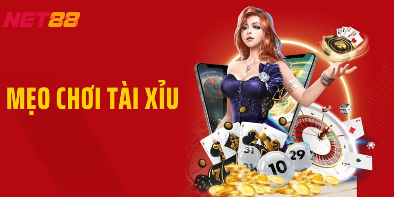 Mẹo Chơi Tài Xỉu - Mẹo Chơi Tỷ Lệ Thắng Cao Tại Net88