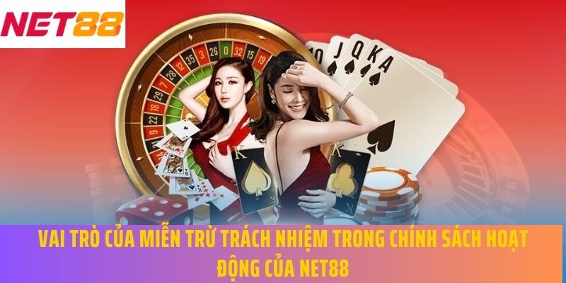 Vai trò của miễn trừ trách nhiệm trong chính sách hoạt động của Net88