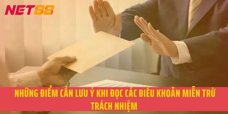 Những điểm cần lưu ý khi đọc các điều khoản miễn trừ trách nhiệm